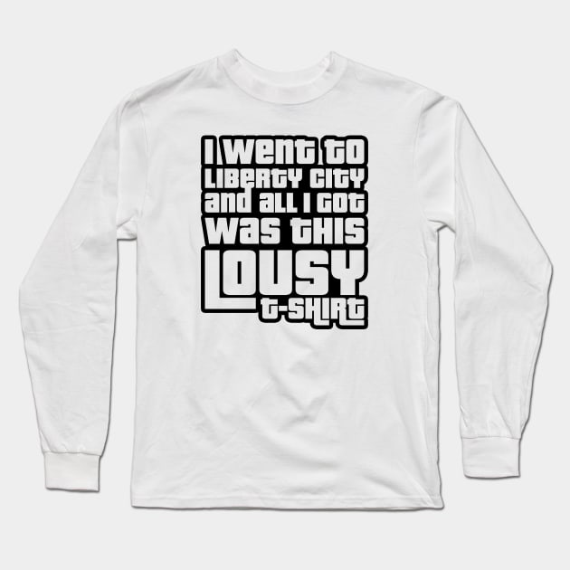 Liberty City lousy t-shirt Long Sleeve T-Shirt by AntiStyle